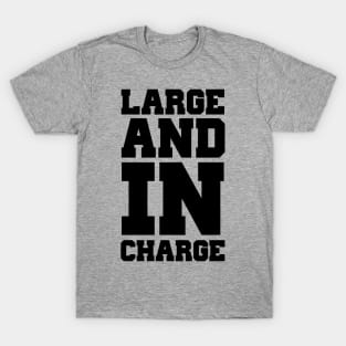 Large and in charge T-Shirt